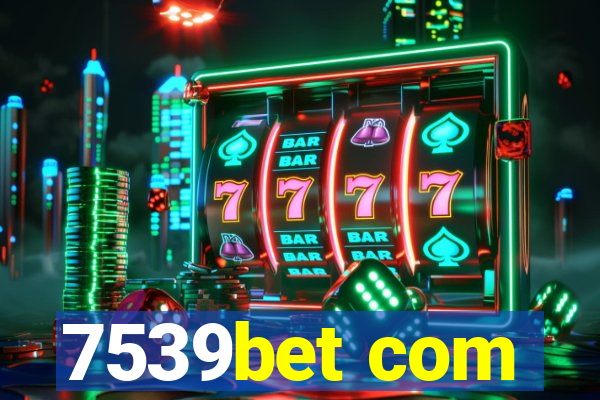 7539bet com